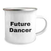 Future Dancer Funny Camping Mug Gifts from Friends for Dancer Christmas Unique Gifts - Image 2